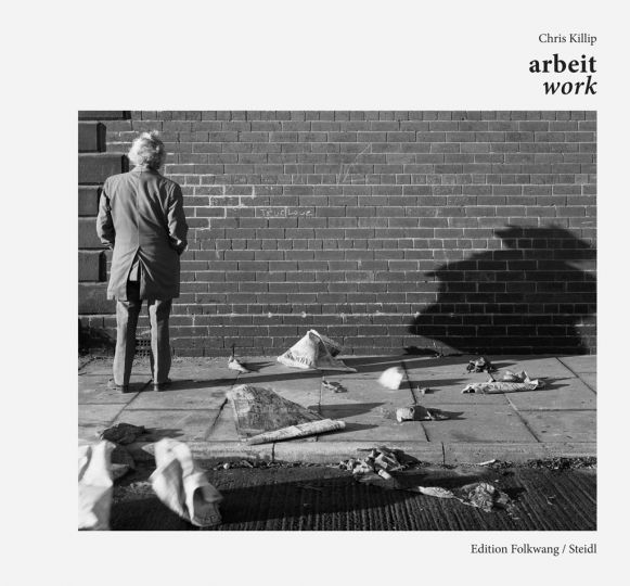 Work Arbeit © Chris Killip, Editions Folkwang / Steidl