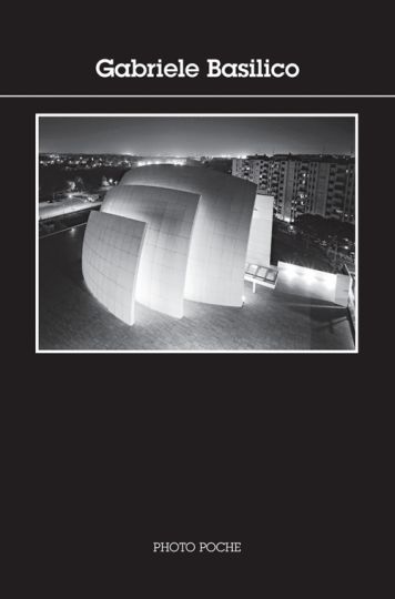 Gabriele Basilico, Photo Poche Histoire n°152, 12,5 x 19,0 / 144 pages, traduit de l'italien par : Christine PIOT