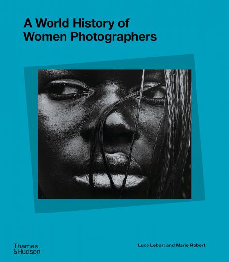 A World History of Women Photographers © Thames & Hudson