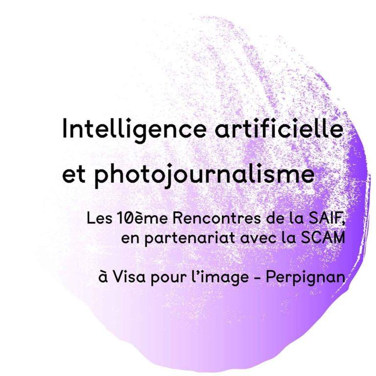 10ème Rencontres de la SAIF avec la SCAM : Intelligence artificielle et photojournalisme