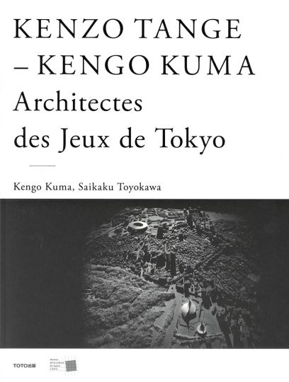 Couverture du livre « Kenzô Tange - Kengo Kuma Architectes des jeux de Tokyo », 2024, Maison de la culture du Japon à Paris et Toto publishing